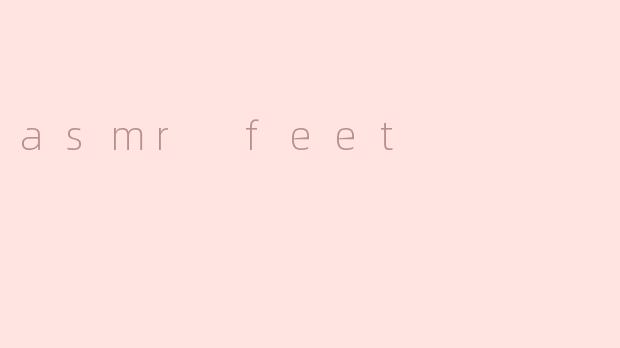 asmr feet